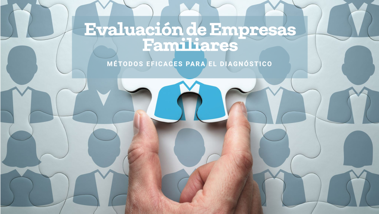 Diagnóstico de una Empresa Familiar en problemas: Métodos eficaces para su evaluación